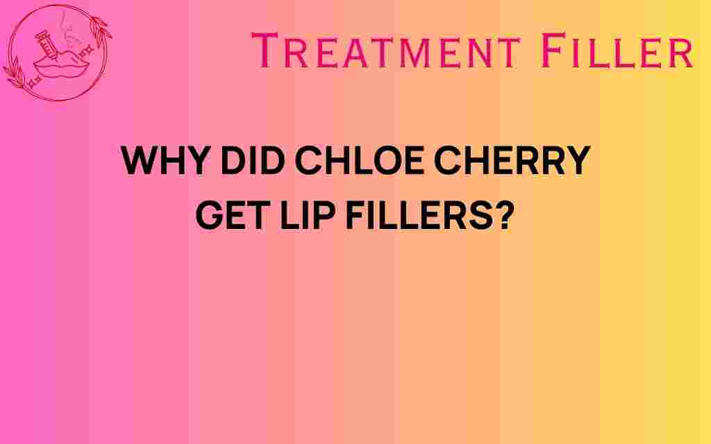 chloe-cherry-lip-fillers-reasons