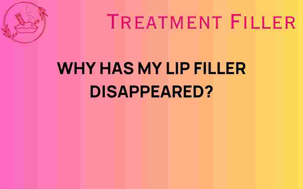 why-has-my-lip-filler-disappeared