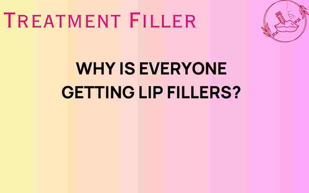 why-is-everyone-getting-lip-fillers