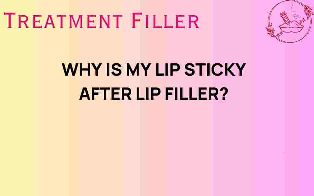 why-is-my-lip-sticky-after-lip-filler