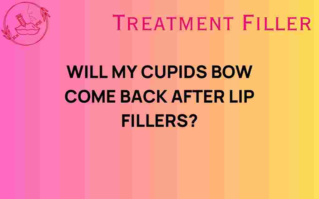 will-my-cupids-bow-return-after-lip-fillers